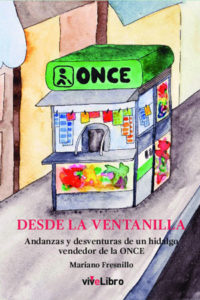 Desde la ventanilla: andanzas y desventuras de un hidalgo vendedor de la ONCE